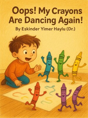 cover image of Oops! My Crayons Are Dancing Again!